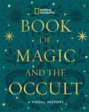 National Geographic Book of Magic and the Occult - A Visual History