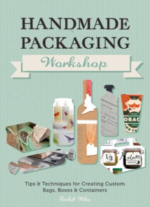 Handmade Packaging Workshop - Tips Tools And Techniques For Creating Custom Bags Boxes And Containers