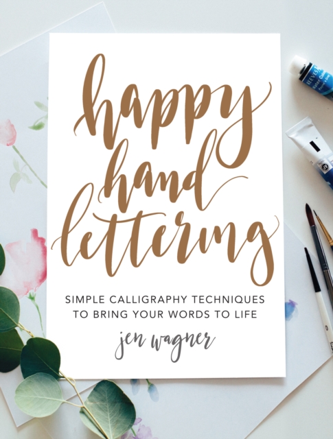 Happy Hand Lettering - Simple Calligraphy TechniquesTo Bring Your Words To Life