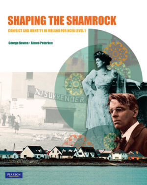 Shaping The Shamrock - Conflict And Identity In Ireland For NCEA Level 1
