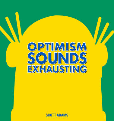 Optimism Sounds Exhausting - Dilbert
