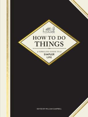 How to Do Things - A Timeless Guide to a Simpler Life