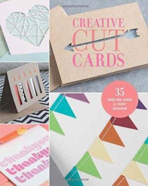 Creative Cut Cards - 35 Greeting Cards For Every Occasion