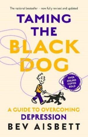 Taming The Black Dog - Revised Edition