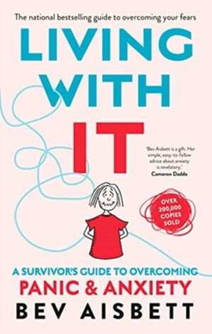 Living With It - A Survivors Guide To Panic Attacks Revised