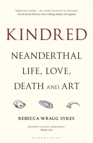 Kindred - Neanderthal Life Love Death and Art