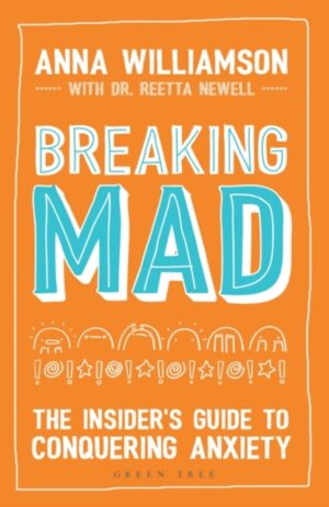Breaking Mad - The Insiders Guide To Conquering Anxiety