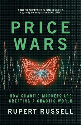Price Wars - How Chaotic Markets Are Creating A Chaotic World