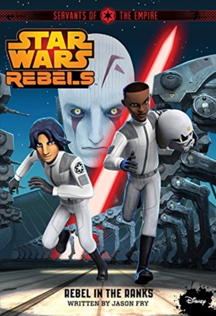 Star Wars Rebels Servants Of The Empire - Rebel In The Ranks