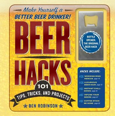 Beer Hacks - 100 Tips Tricks and Projects