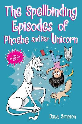 Spellbinding Episodes of Phoebe and Her Unicorn - Two Books in One