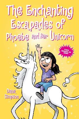 Enchanting Escapades of Phoebe and Her Unicorn - Two Books in One