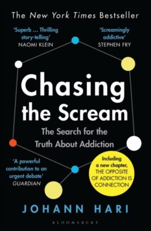 Chasing The Scream - The Search For The Truth About Addiction