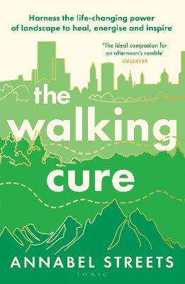 Walking Cure - Harness the life-changing power of landscape to heal, energise and inspire