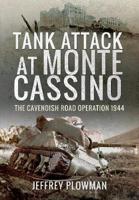 Tank Attack at Monte Cassino - The Cavenish Road Operation 1944