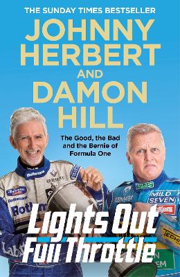 Lights Out Full Throttle - The Good the Bad and the Bernie of Formula One