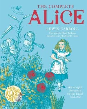 Complete Alice -  Alice's Adventures in Wonderland and Through the Looking-Glass and What Alice Found There