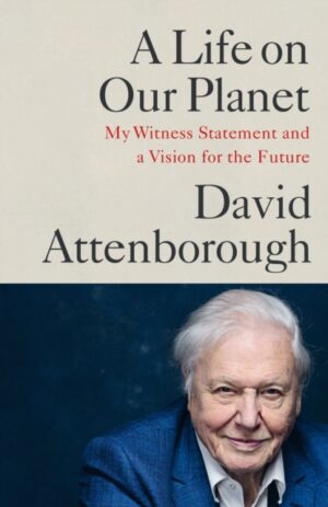 Life On Our Planet - My Witness Statement And A Vision For The Future
