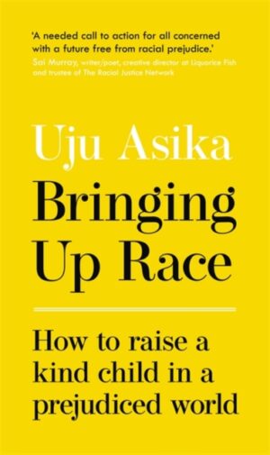 Bringing Up Race - How To Raise A Kind Child In A Prejudiced World
