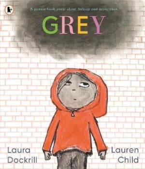 Grey - A Picture Book Poem About Feelings And Acceptance
