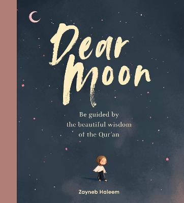 Dear Moon - Be inspired by the beautiful wisdom of the Qur'an