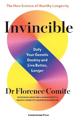 Invincible - Defy Your Genetic Destiny to Live Better, Longer