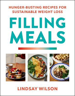 Filling Meals - 100 simple hunger-busting recipes for sustainable weight loss