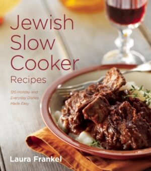Jewish Slow Cooker Recipes - 120 Holiday And Everyday Dishes Made Easy