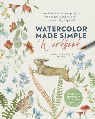 Watercolor Made Simple Workbook -  Simple techniques and projects for beginners and beyond - no sketching required