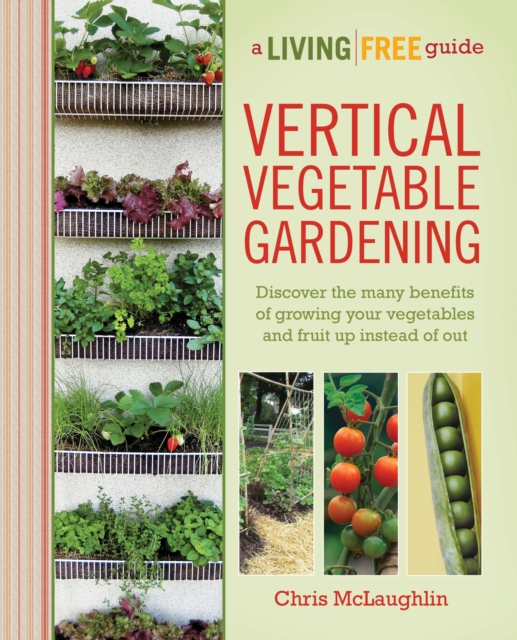 Vertical Vegetable Gardening - A Living Free Guide