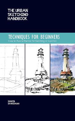 Urban Sketching Handbook Techniques for Beginners - How to Build a Practice for Sketching on Location - Volume 11