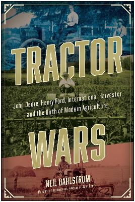 Tractor Wars - John Deere, Henry Ford, International Harvester, and the Birth of Modern Agriculture