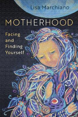 Motherhood - Facing and Finding Yourself