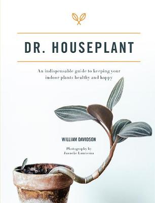 Dr Houseplant - An indispensable guide to keeping your indoor plants healthy and happy