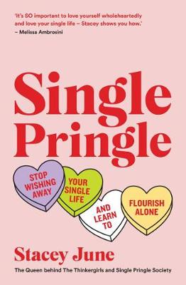 Single Pringle - Stop Wishing Away Your Single Life And Learn To Flourish Solo