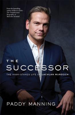 Successor - The High-Stakes Life of Lachlan Murdoch