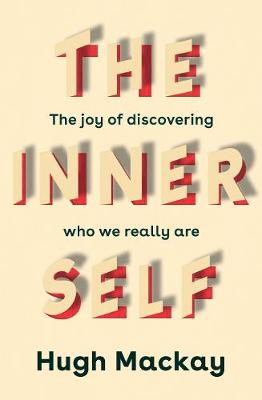 The Inner Self - The Joy of Discovering Who We Really are