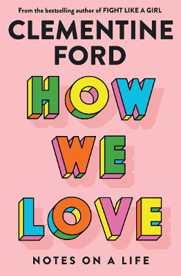 How We Love - Notes On A Life