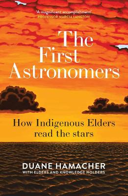 First Astronomers - How Indigenous Elders Read The Stars