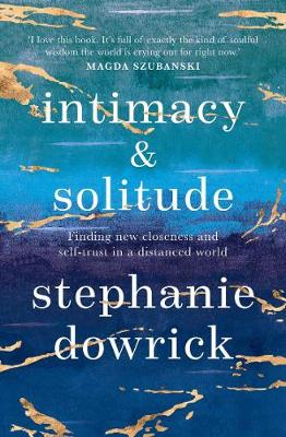 Intimacy and Solitude - Finding New Closeness and Self-Trust in a Distanced World