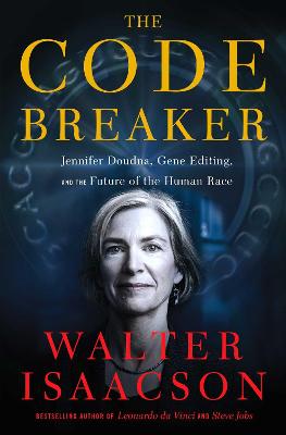 Code Breaker - Jennifer Doudna Gene Editing And The Future Of The Human Race