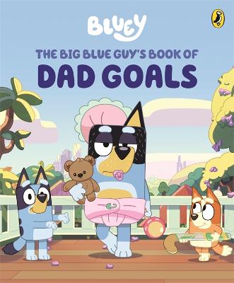 Big Blue Guys Book of Dad Goals - Bluey A Father's Day Book