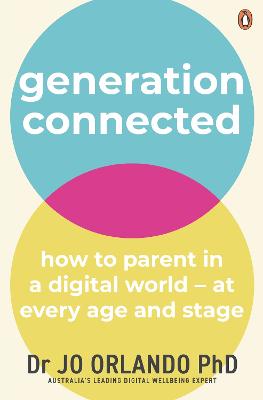 Generation Connected - How to parent in a digital world - at every age and stage