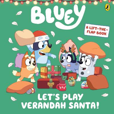 Bluey - Lets Play Verandah Santa - A Christmas Lift-the-Flap Board Book
