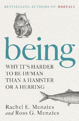 Being - Why it's harder to be human than a hamster or a herring