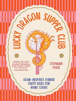 Lucky Dragon Supper Club - Asian-inspired dinner party ideas for home cooks
