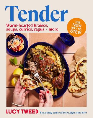 Tender - From basic braises to the new stew - soups to swill in and carby cushions - over 90 recipes