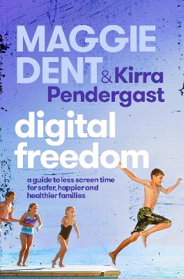 Digital Freedom - A Guide To Less Screen Time For Safer Happier And Healthier Families
