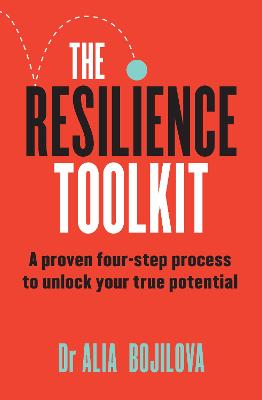 Resilience Toolkit - A Proven Four-step Process To Unlock Your True Potential And Inspire Confidence