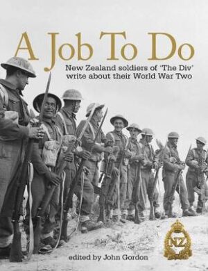 Job To Do - New Zealand Soldiers Of The Dive Write About Their Experiences In World War Two